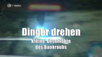 image Dinger drehen: Kleine Geschichte des Bankraubs