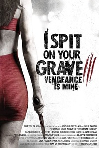 I Spit on Your Grave 3: Vengeance Is Mine