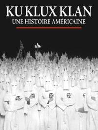 image Ku Klux Klan, une histoire américaine