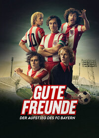 image Gute Freunde - Der Aufstieg des FC Bayern