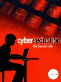 image Cyber Seduction - His Secret Life