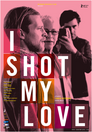 ▶ I Shot My Love