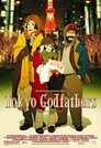 ▶ Tokyo Godfathers