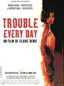 ▶ Trouble Every Day