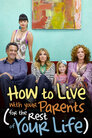▶ How to Live with Your Parents (For the Rest of Your Life)