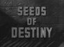 Seeds of Destiny