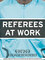 Referees at Work - Geheime Einblicke hinter die Kulissen der weltbesten Schiedsrichter