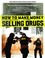 How to Make Money Selling Drugs