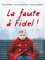 La Faute à Fidel !