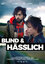 Blind & Hässlich