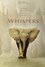 Whispers: An Elephant's Tale